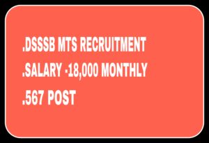 DSSSB MTS RECRUITMENT 567 POST! SALARY 18,000PER MONTH