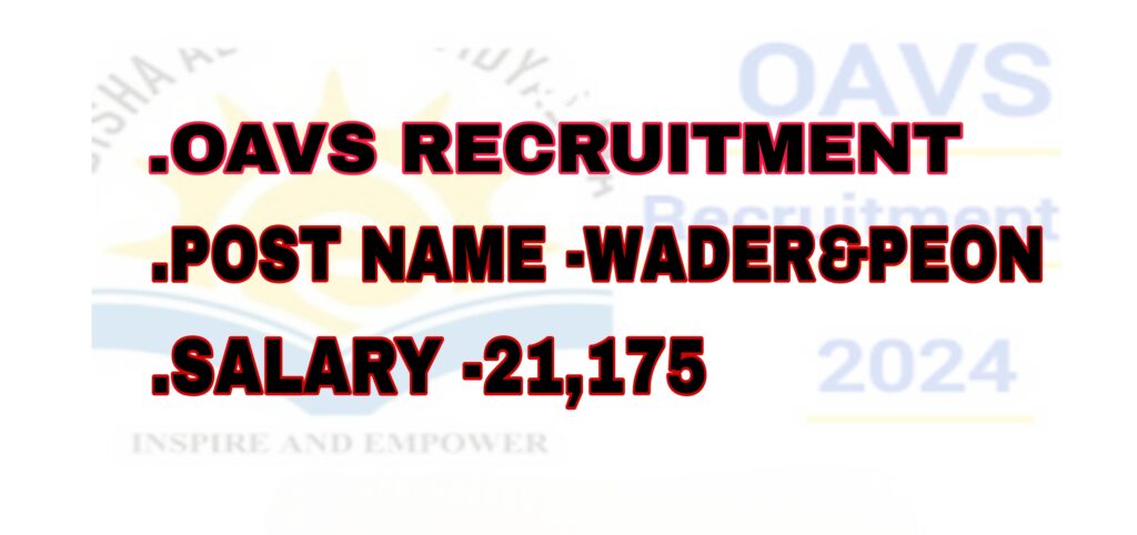 OAVS RECRUITMENT 2024 !JOB NAME -WARDEN & PEON ! SALARY 21,175 PER MONTH !