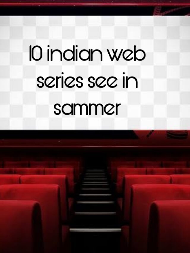 10 indian webseries see in sammer 2024